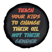 Funny Teach Your Kids To Change Their Oil Not Their Gender Spare Tire Cover Retro Sarcastic Saying - Wonder Print Shop