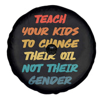 Funny Teach Your Kids To Change Their Oil Not Their Gender Spare Tire Cover Retro Sarcastic Saying - Wonder Print Shop