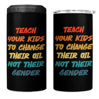 Funny Teach Your Kids To Change Their Oil Not Their Gender 4 in 1 Can Cooler Tumbler Retro Sarcastic Saying - Wonder Print Shop
