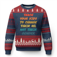 Funny Teach Your Kids To Change Their Oil Not Their Gender Ugly Christmas Sweater Retro Sarcastic Saying - Wonder Print Shop