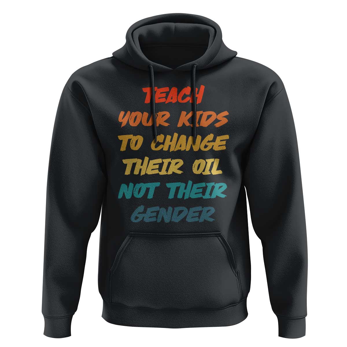 Funny Teach Your Kids To Change Their Oil Not Their Gender Hoodie Retro Sarcastic Saying - Wonder Print Shop
