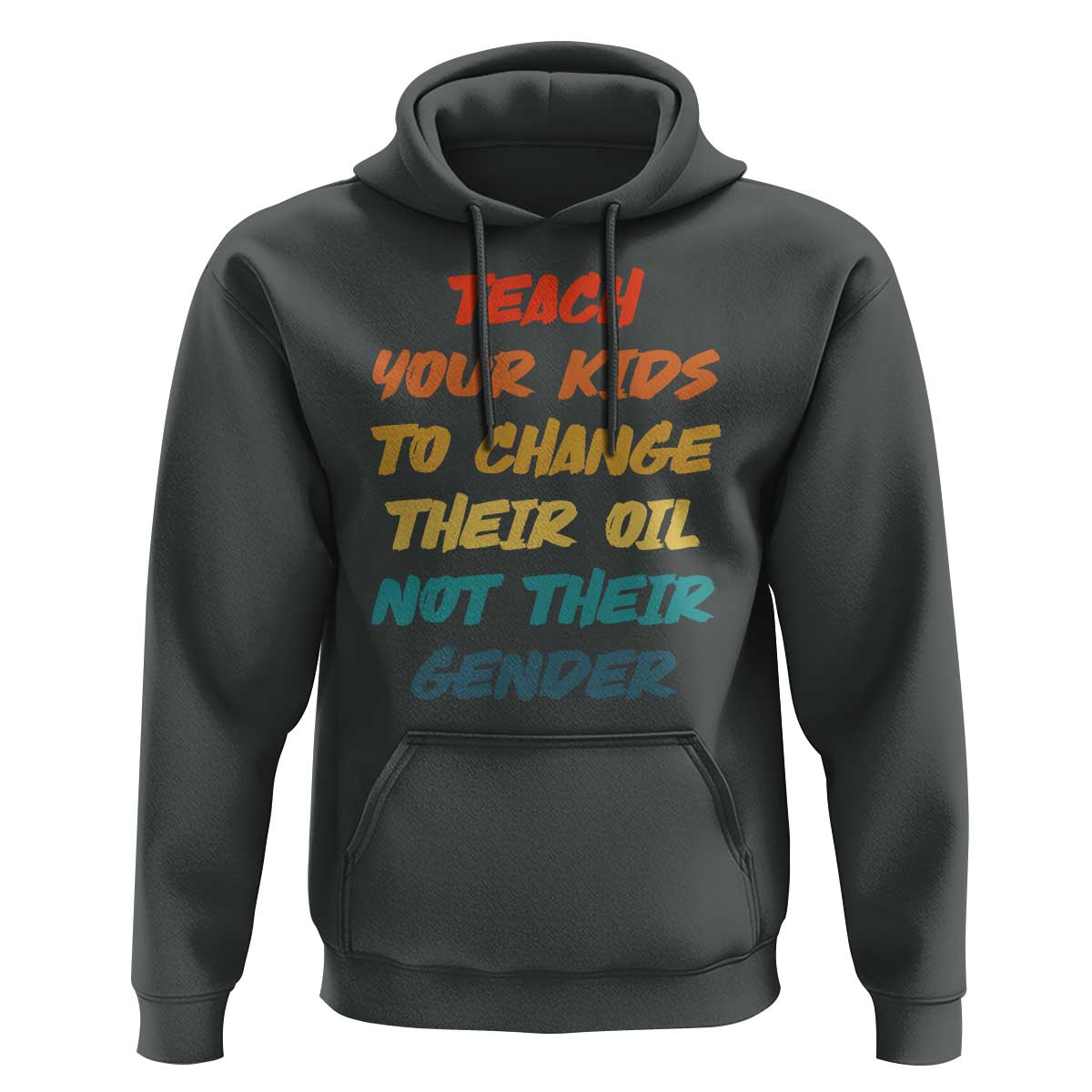 Funny Teach Your Kids To Change Their Oil Not Their Gender Hoodie Retro Sarcastic Saying - Wonder Print Shop