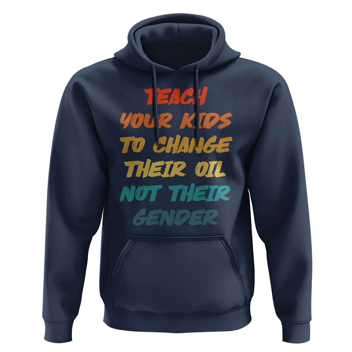 Funny Teach Your Kids To Change Their Oil Not Their Gender Hoodie Retro Sarcastic Saying - Wonder Print Shop