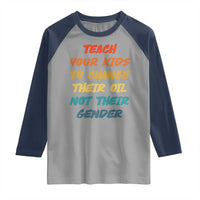 Funny Teach Your Kids To Change Their Oil Not Their Gender Raglan Shirt Retro Sarcastic Saying - Wonder Print Shop