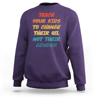 Funny Teach Your Kids To Change Their Oil Not Their Gender Sweatshirt Retro Sarcastic Saying - Wonder Print Shop