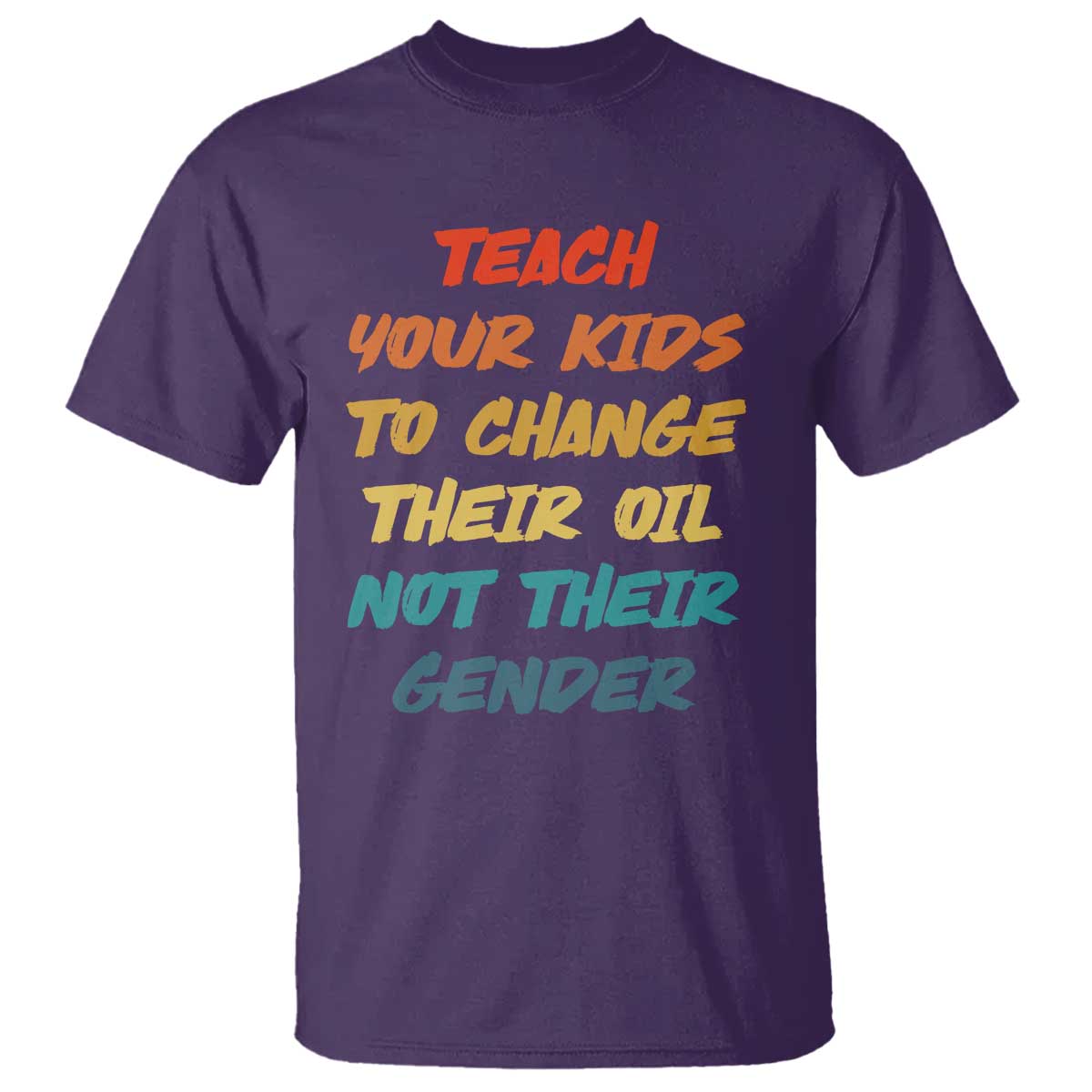 Funny Teach Your Kids To Change Their Oil Not Their Gender T Shirt Retro Sarcastic Saying - Wonder Print Shop