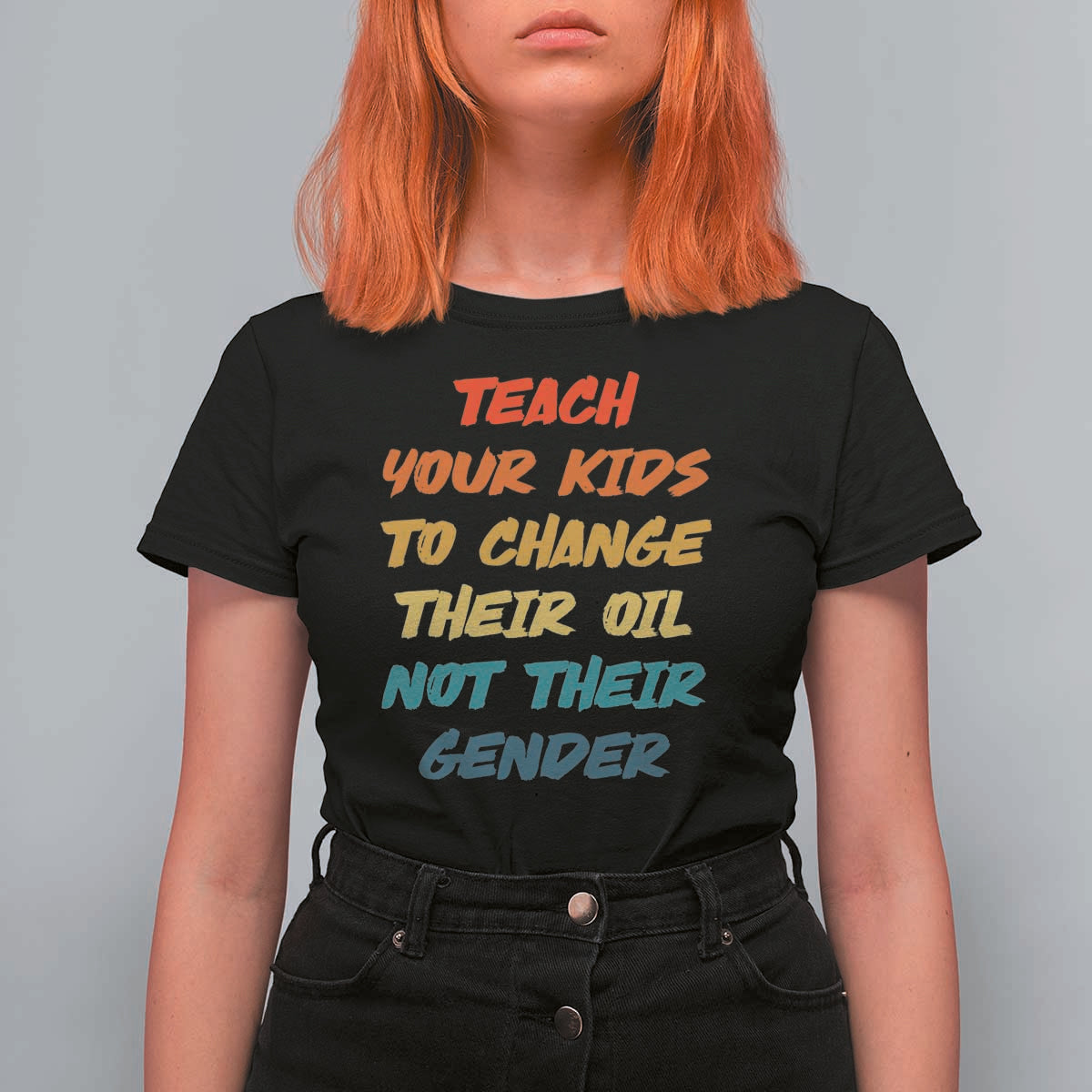 Funny Teach Your Kids To Change Their Oil Not Their Gender T Shirt For Women Retro Sarcastic Saying - Wonder Print Shop
