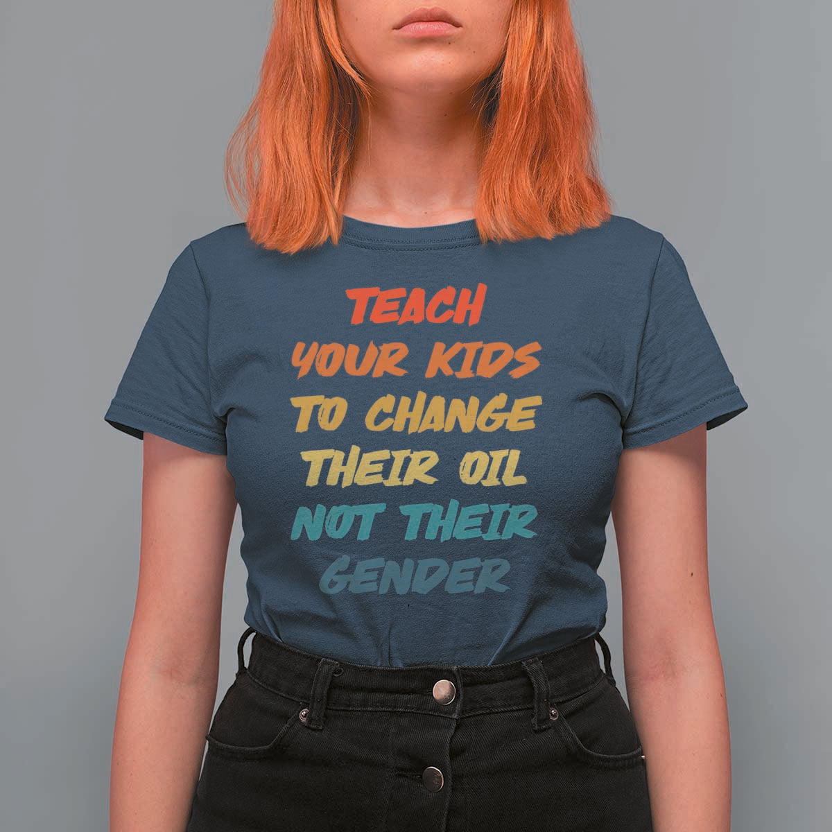 Funny Teach Your Kids To Change Their Oil Not Their Gender T Shirt For Women Retro Sarcastic Saying - Wonder Print Shop