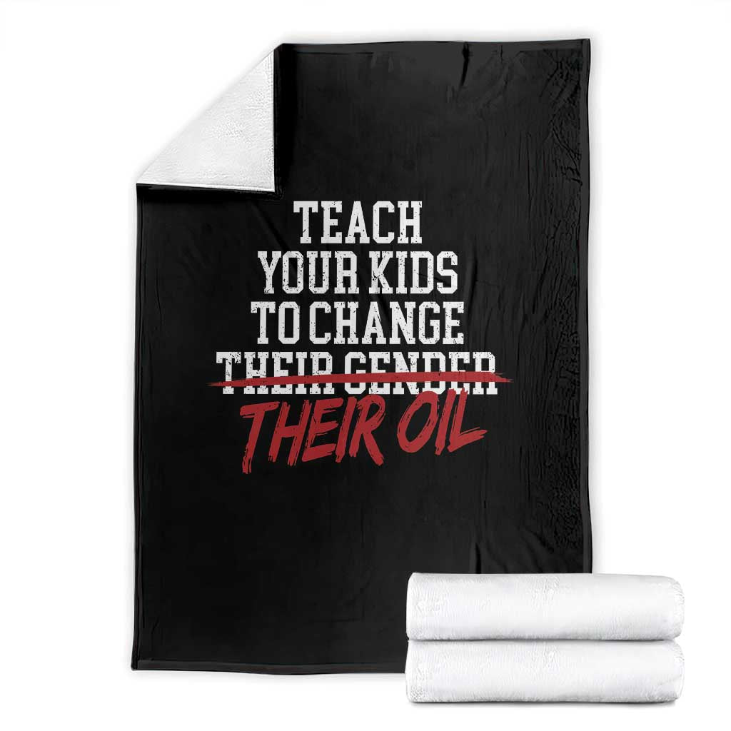Teach Your Kids to Change Their Oil Not Their Gender Throw Blanket Funny Fathers Day