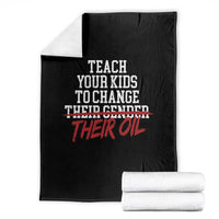 Teach Your Kids to Change Their Oil Not Their Gender Throw Blanket Funny Fathers Day