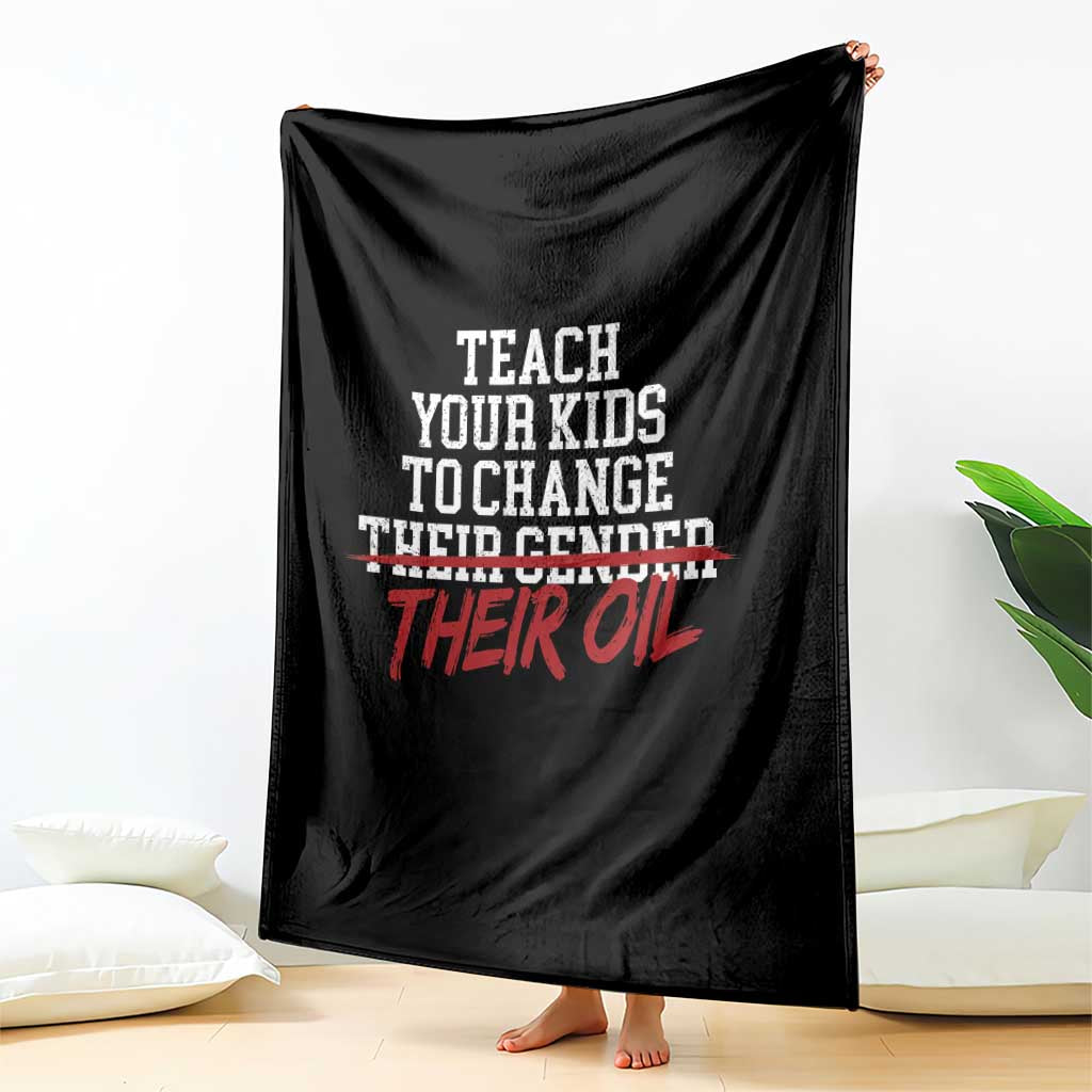 Teach Your Kids to Change Their Oil Not Their Gender Throw Blanket Funny Fathers Day