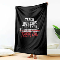 Teach Your Kids to Change Their Oil Not Their Gender Throw Blanket Funny Fathers Day