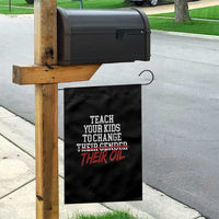 Teach Your Kids to Change Their Oil Not Their Gender Garden Flag Funny Fathers Day