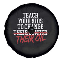 Teach Your Kids to Change Their Oil Not Their Gender Spare Tire Cover Funny Fathers Day