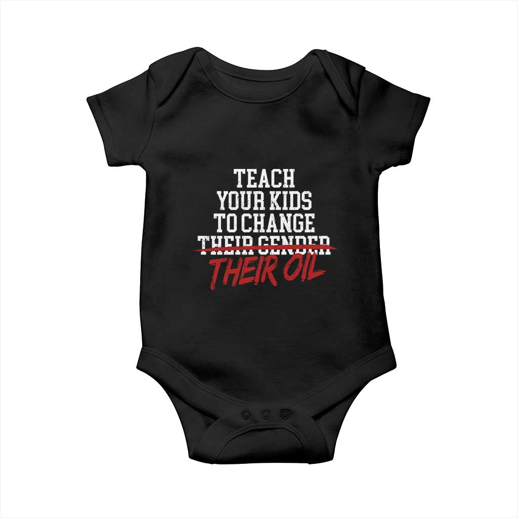 Teach Your Kids to Change Their Oil Not Their Gender Baby Onesie Funny Fathers Day