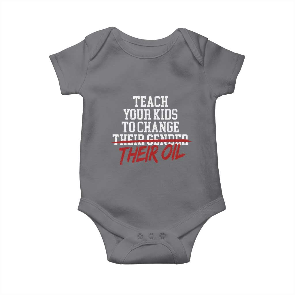 Teach Your Kids to Change Their Oil Not Their Gender Baby Onesie Funny Fathers Day