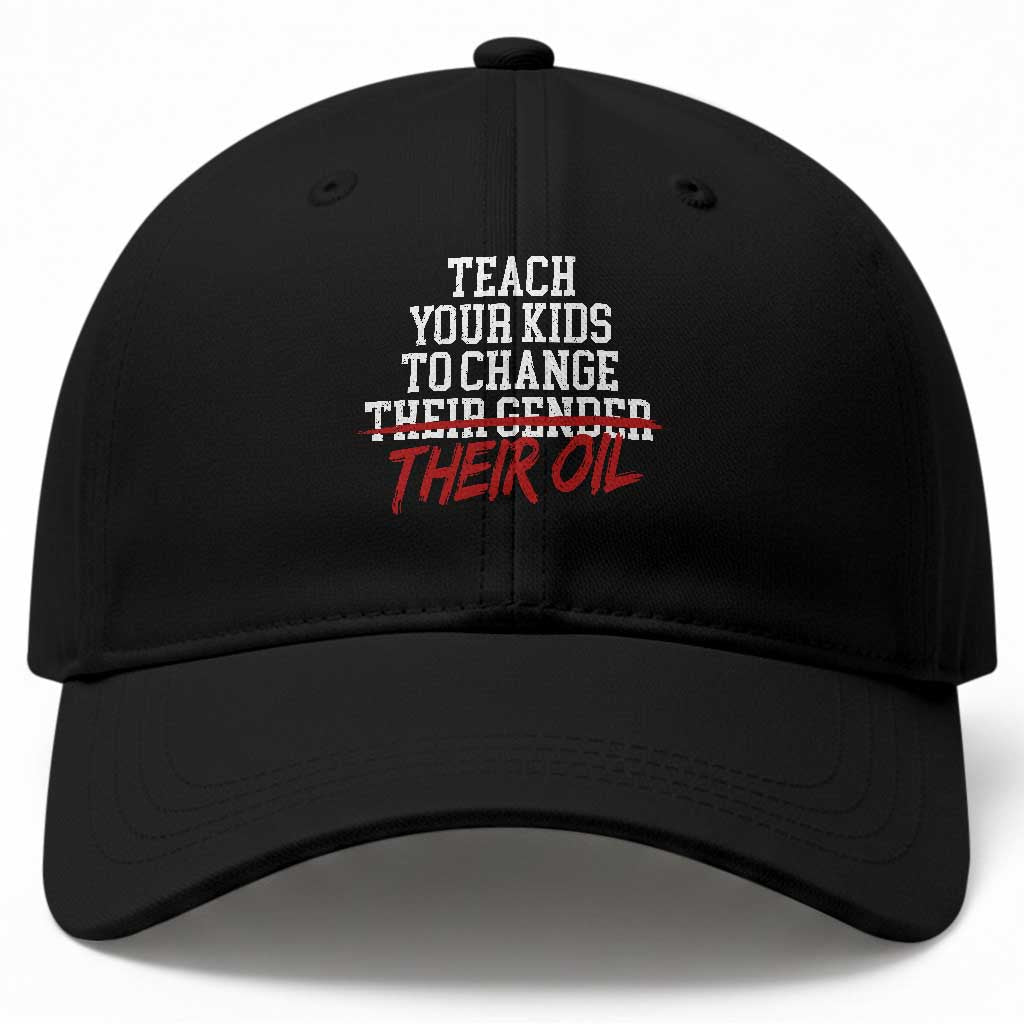 Teach Your Kids to Change Their Oil Not Their Gender Baseball Cap Funny Fathers Day