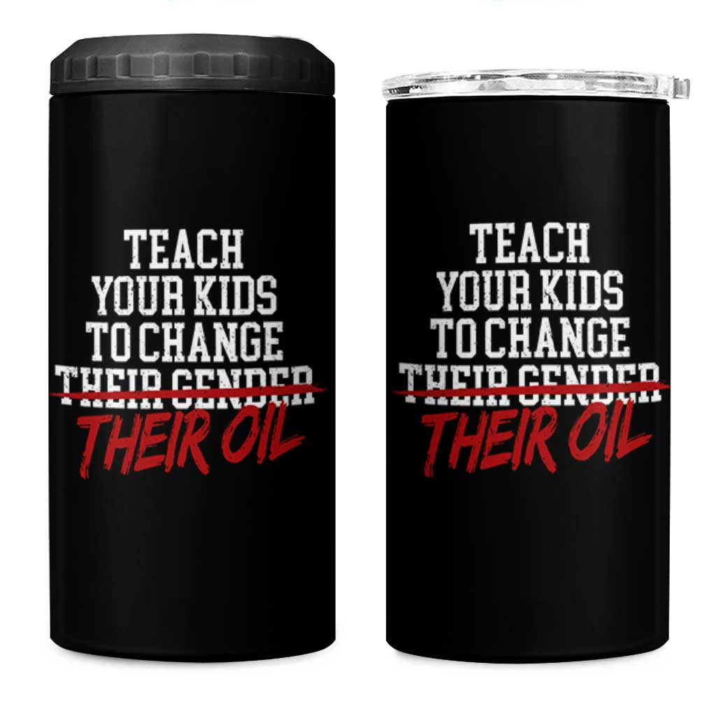 Teach Your Kids to Change Their Oil Not Their Gender 4 in 1 Can Cooler Tumbler Funny Fathers Day