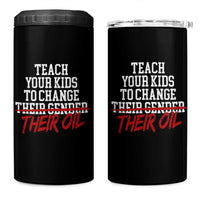 Teach Your Kids to Change Their Oil Not Their Gender 4 in 1 Can Cooler Tumbler Funny Fathers Day