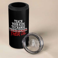 Teach Your Kids to Change Their Oil Not Their Gender 4 in 1 Can Cooler Tumbler Funny Fathers Day