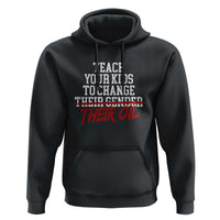Teach Your Kids to Change Their Oil Not Their Gender Hoodie Funny Fathers Day