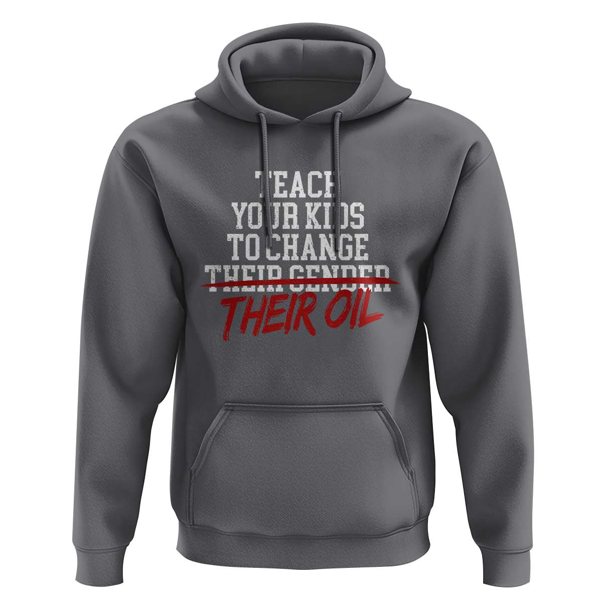 Teach Your Kids to Change Their Oil Not Their Gender Hoodie Funny Fathers Day