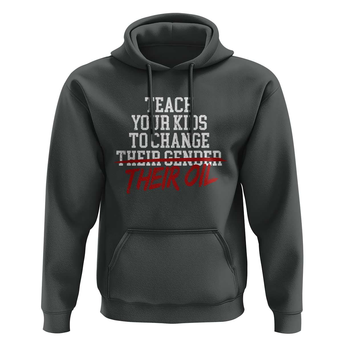 Teach Your Kids to Change Their Oil Not Their Gender Hoodie Funny Fathers Day