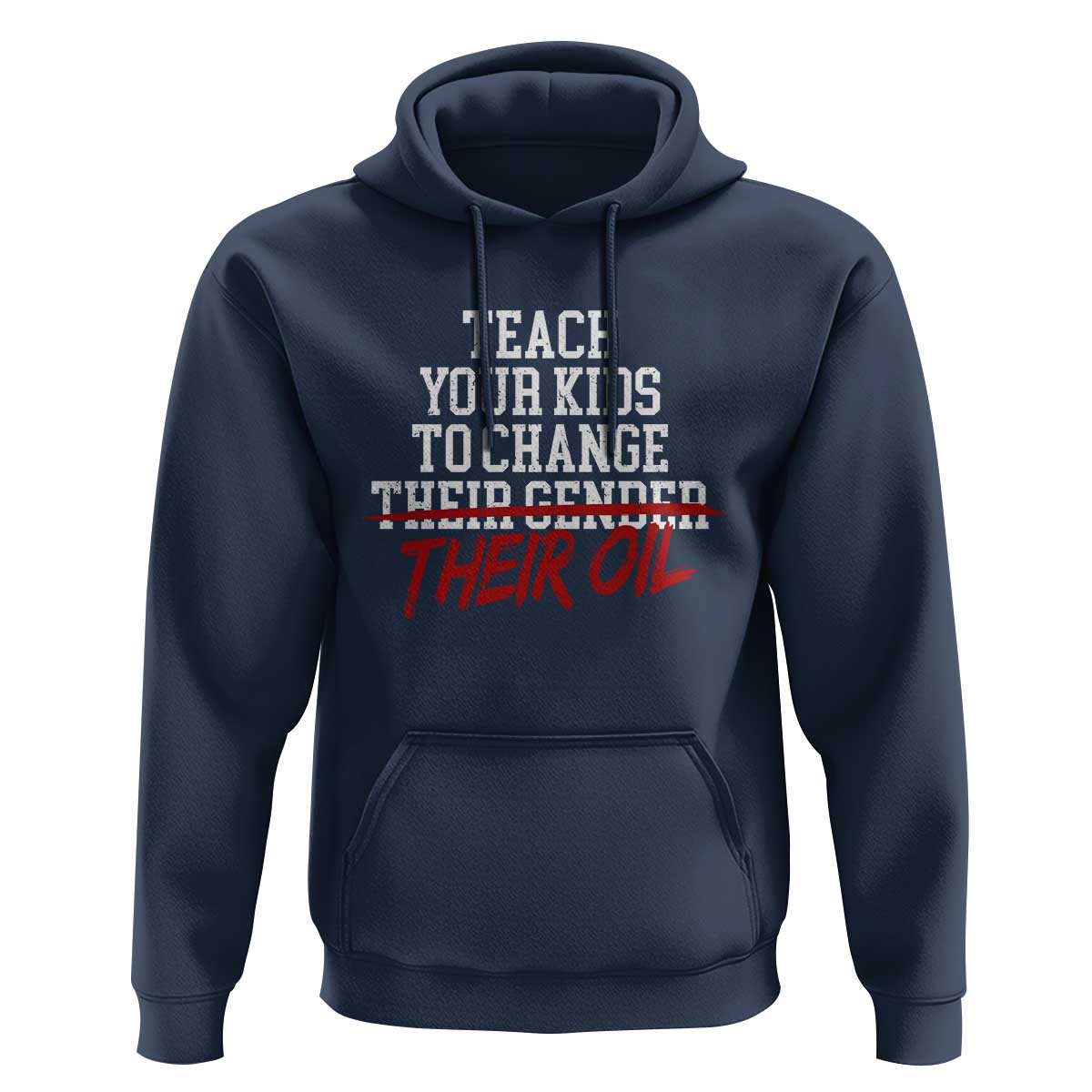 Teach Your Kids to Change Their Oil Not Their Gender Hoodie Funny Fathers Day