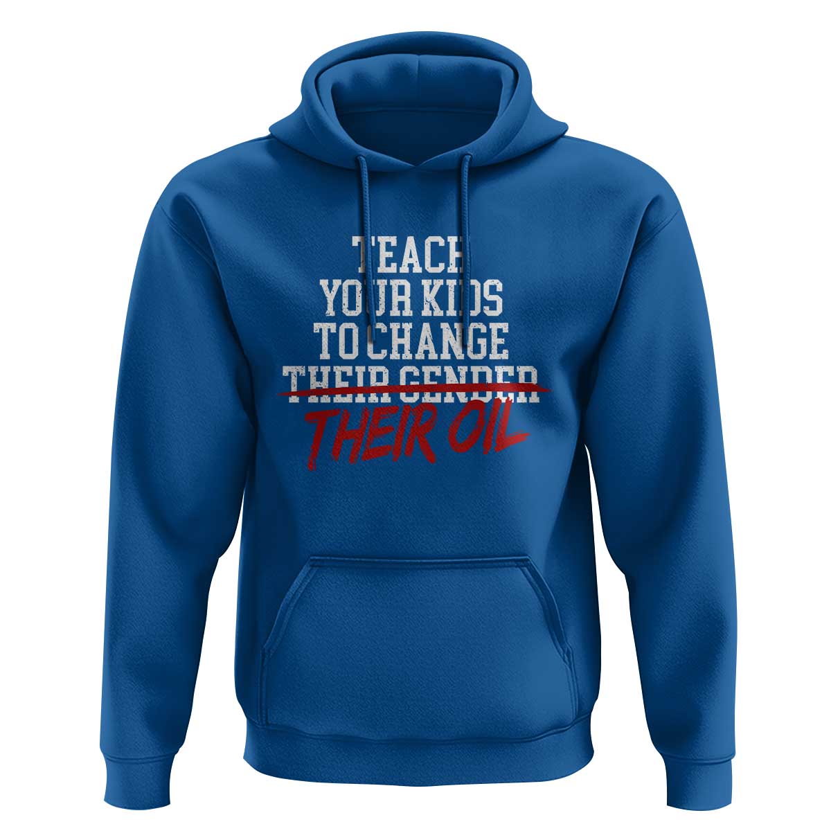 Teach Your Kids to Change Their Oil Not Their Gender Hoodie Funny Fathers Day