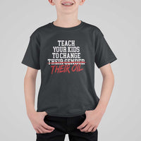 Teach Your Kids to Change Their Oil Not Their Gender T Shirt For Kid Funny Fathers Day