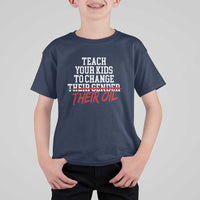 Teach Your Kids to Change Their Oil Not Their Gender T Shirt For Kid Funny Fathers Day