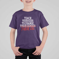 Teach Your Kids to Change Their Oil Not Their Gender T Shirt For Kid Funny Fathers Day