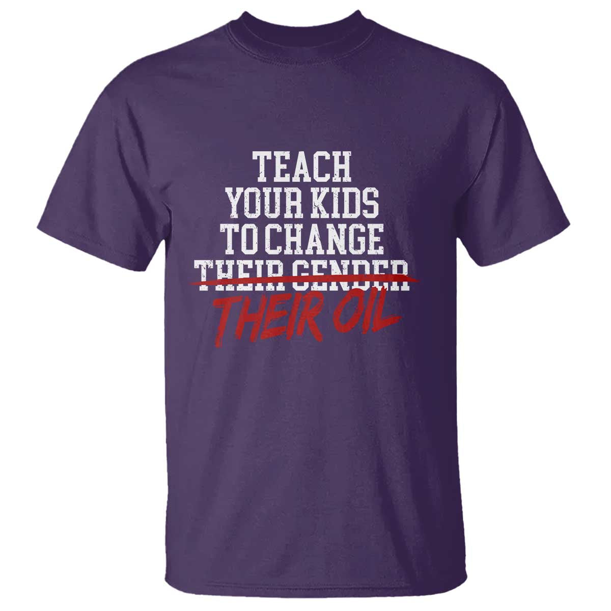 Teach Your Kids to Change Their Oil Not Their Gender T Shirt Funny Fathers Day