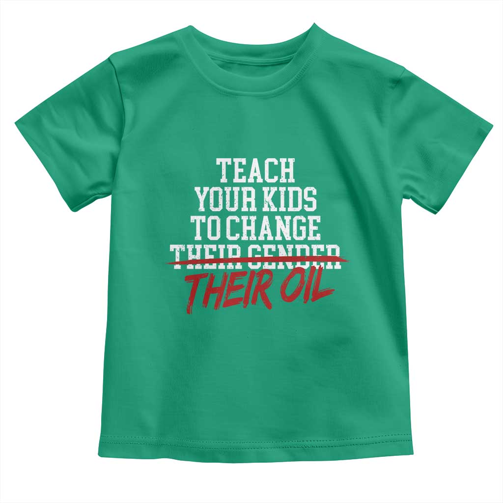 Teach Your Kids to Change Their Oil Not Their Gender Toddler T Shirt Funny Fathers Day