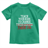 Teach Your Kids to Change Their Oil Not Their Gender Toddler T Shirt Funny Fathers Day