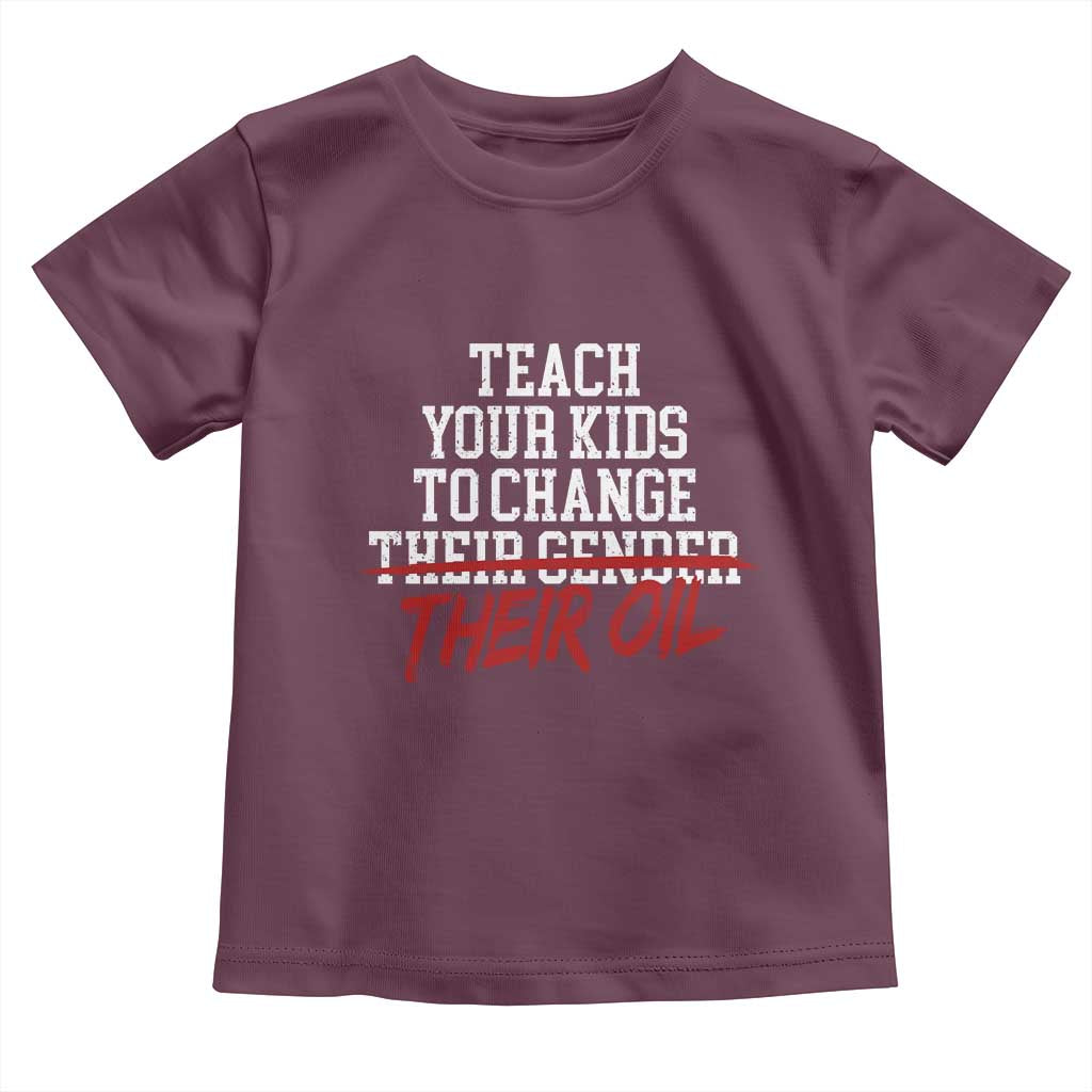 Teach Your Kids to Change Their Oil Not Their Gender Toddler T Shirt Funny Fathers Day