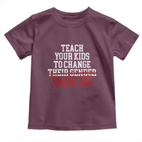 Teach Your Kids to Change Their Oil Not Their Gender Toddler T Shirt Funny Fathers Day