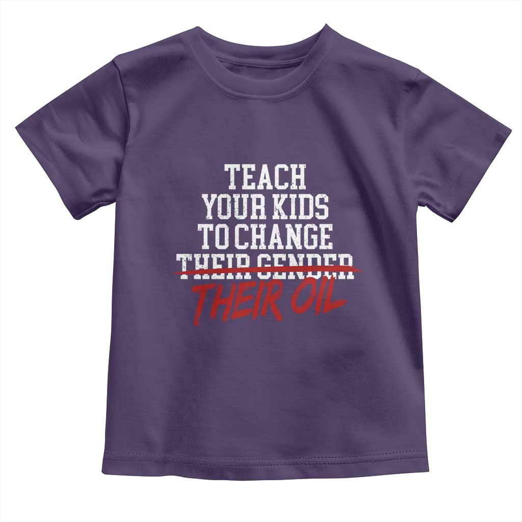 Teach Your Kids to Change Their Oil Not Their Gender Toddler T Shirt Funny Fathers Day