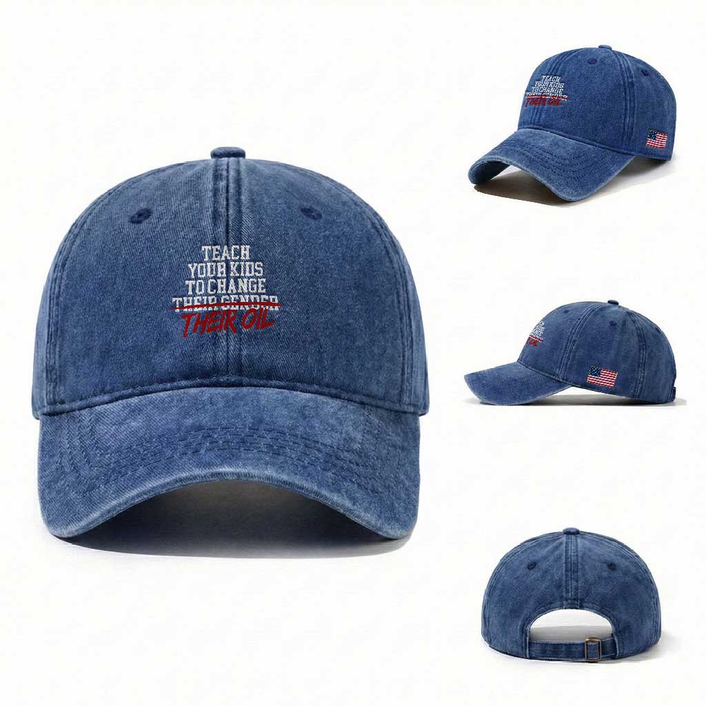 Teach Your Kids to Change Their Oil Not Their Gender Washed Cotton Baseball Cap Funny Fathers Day