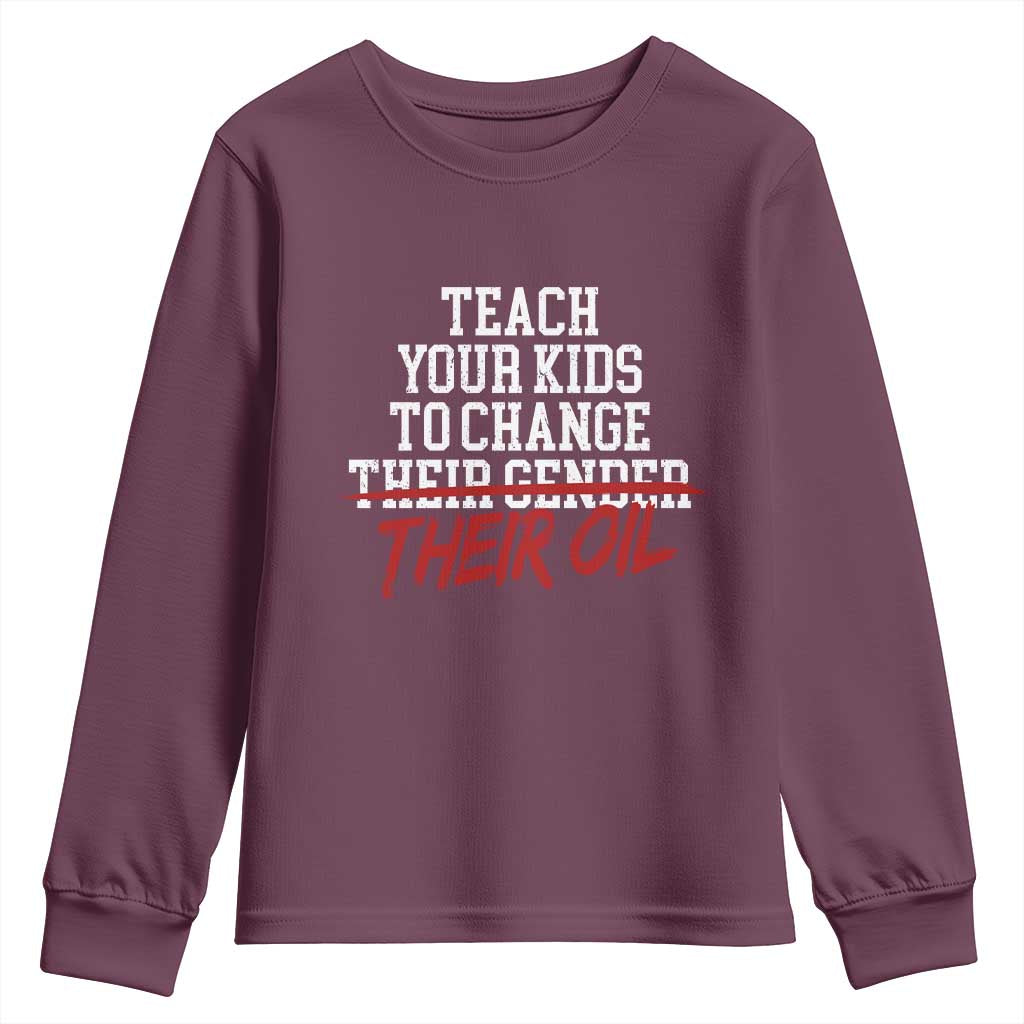 Teach Your Kids to Change Their Oil Not Their Gender Youth Sweatshirt Funny Fathers Day