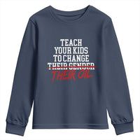 Teach Your Kids to Change Their Oil Not Their Gender Youth Sweatshirt Funny Fathers Day