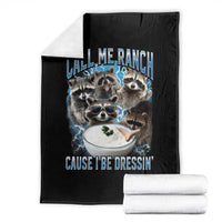 Call Me Ranch Cause I Be Dressing Throw Blanket Funny Raccoon Meme