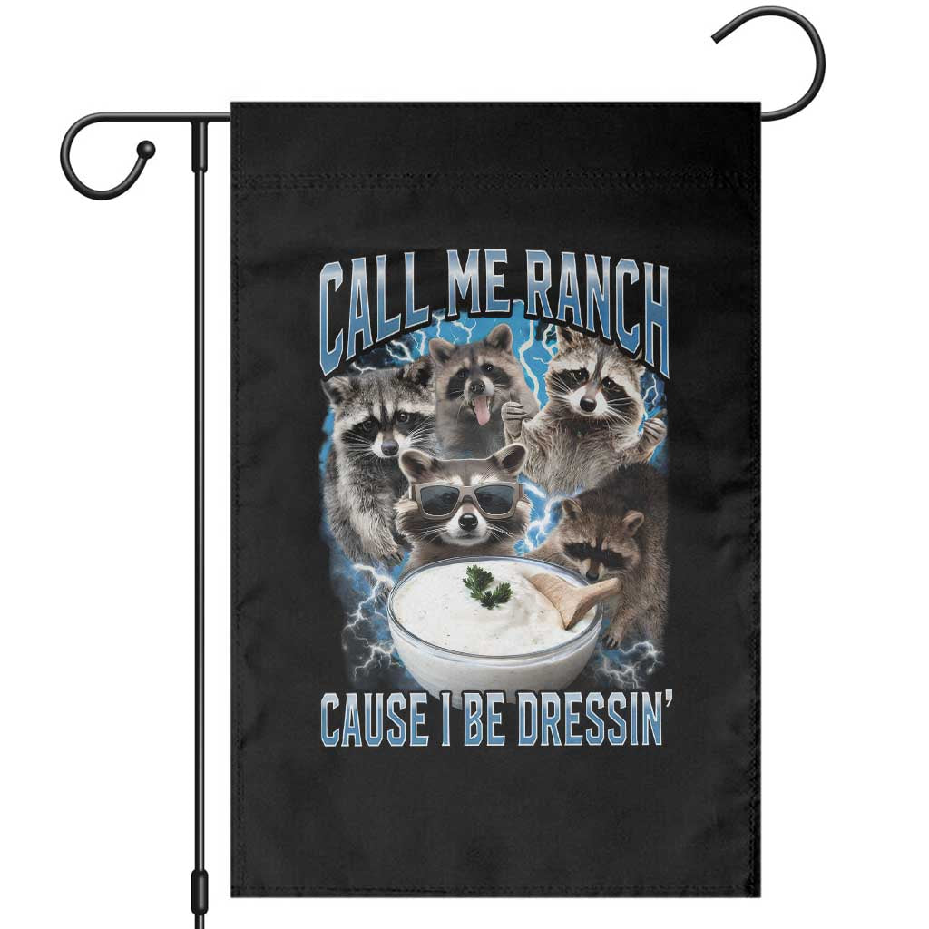 Call Me Ranch Cause I Be Dressing Garden Flag Funny Raccoon Meme