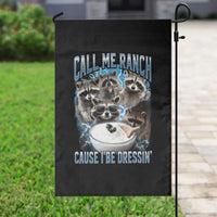 Call Me Ranch Cause I Be Dressing Garden Flag Funny Raccoon Meme