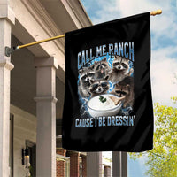 Call Me Ranch Cause I Be Dressing Garden Flag Funny Raccoon Meme