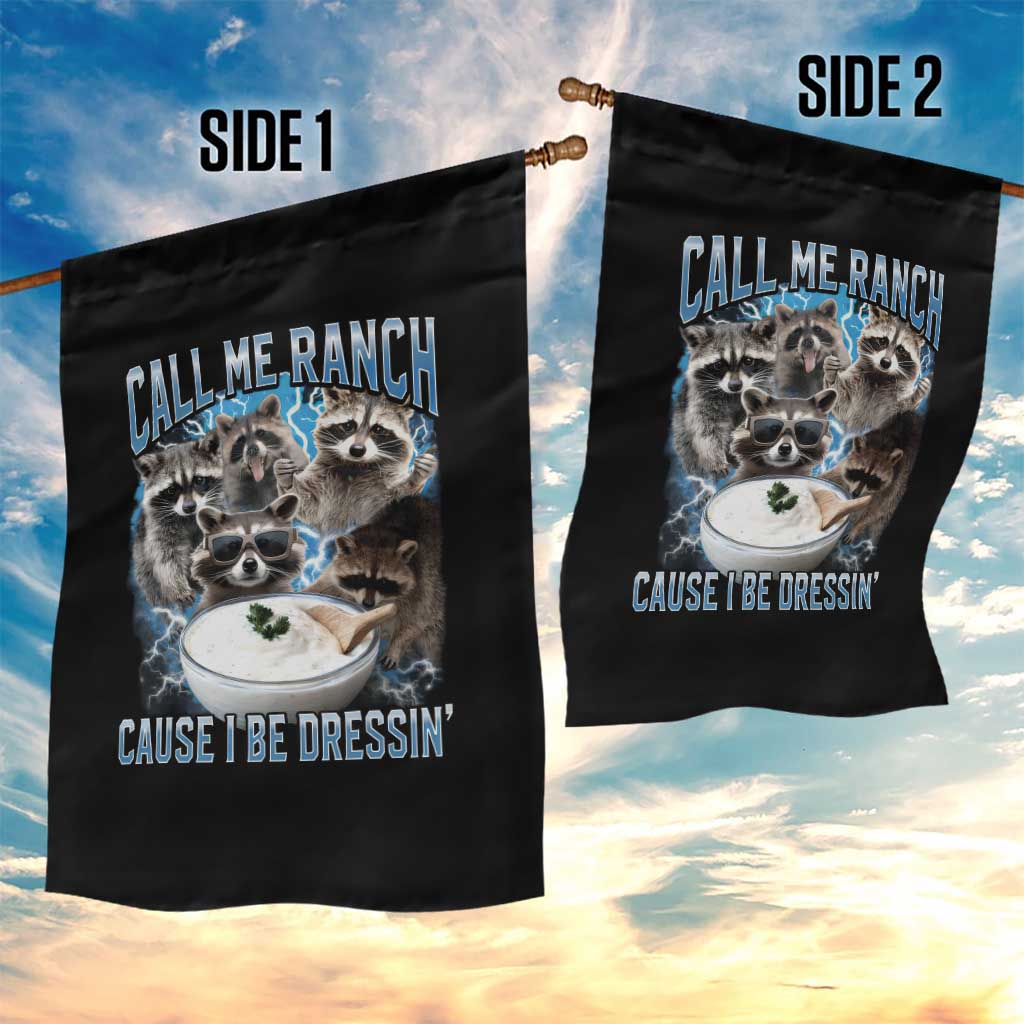 Call Me Ranch Cause I Be Dressing Garden Flag Funny Raccoon Meme