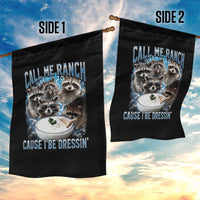 Call Me Ranch Cause I Be Dressing Garden Flag Funny Raccoon Meme