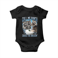 Call Me Ranch Cause I Be Dressing Baby Onesie Funny Raccoon Meme