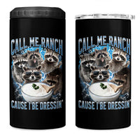 Call Me Ranch Cause I Be Dressing 4 in 1 Can Cooler Tumbler Funny Raccoon Meme