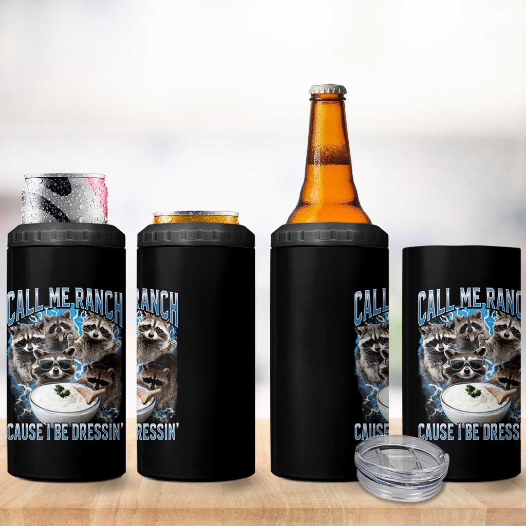 Call Me Ranch Cause I Be Dressing 4 in 1 Can Cooler Tumbler Funny Raccoon Meme